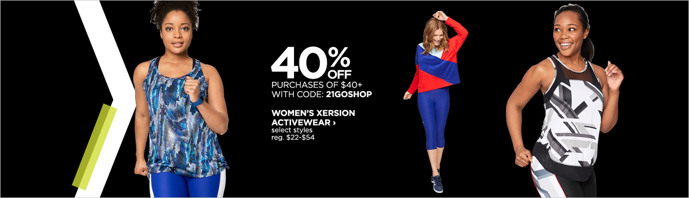 40% off Women's Xersion Activewear purchases of $40 or more with code 21GOSHOP, select styles, regular price $22 to $54
