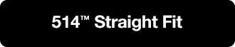 514 STRAIGHT FIT