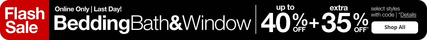Bedding bath & window up to 40% off flash sale Bedding bath & window up to 40% off flash sale