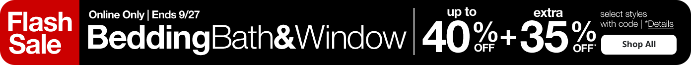 Bedding bath & window up to 40% off flash sale Bedding bath & window up to 40% off flash sale