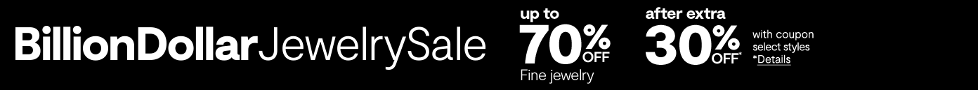 Billion dollar Jewelry Sale up to 70% off after extra 30%. off with coupon select styles details fine jewelry Billion dollar Jewelry Sale up to 70% off after extra 30%. off with coupon select styles details fine jewelry