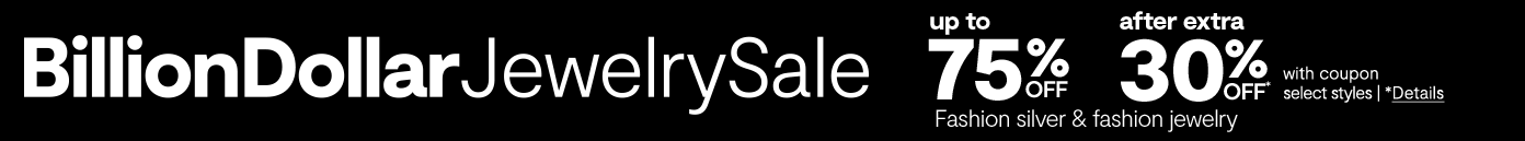 Billion Dollar Jewelry Sale up to 75% off after. extra 30%. off with coupon select styles Fashion Silver. & Fashion Jewelry details Billion Dollar Jewelry Sale up to 75% off after. extra 30%. off with coupon select styles Fashion Silver. & Fashion Jewelry details