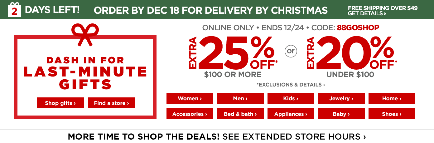 Dash in for last-minute gifts. Online only. Ends December 24, Code: 88GOSHOP