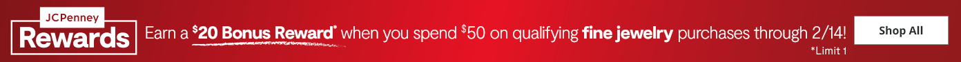Earn a $20 Bonus Reward* when you spend $50 on qualifying fine jewelry purchases through 2/14! Earn a $20 Bonus Reward* when you spend $50 on qualifying fine jewelry purchases through 2/14!