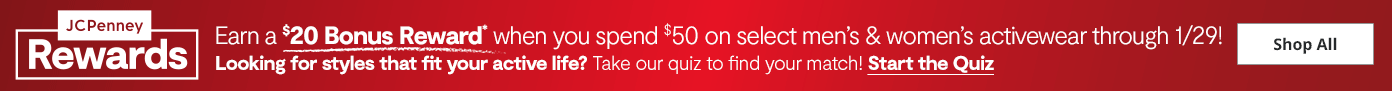 Earn a $20 Bonus Reward* when you spend $50 on select men's & women's activewear through 1/29! Earn a $20 Bonus Reward* when you spend $50 on select men's & women's activewear through 1/29!