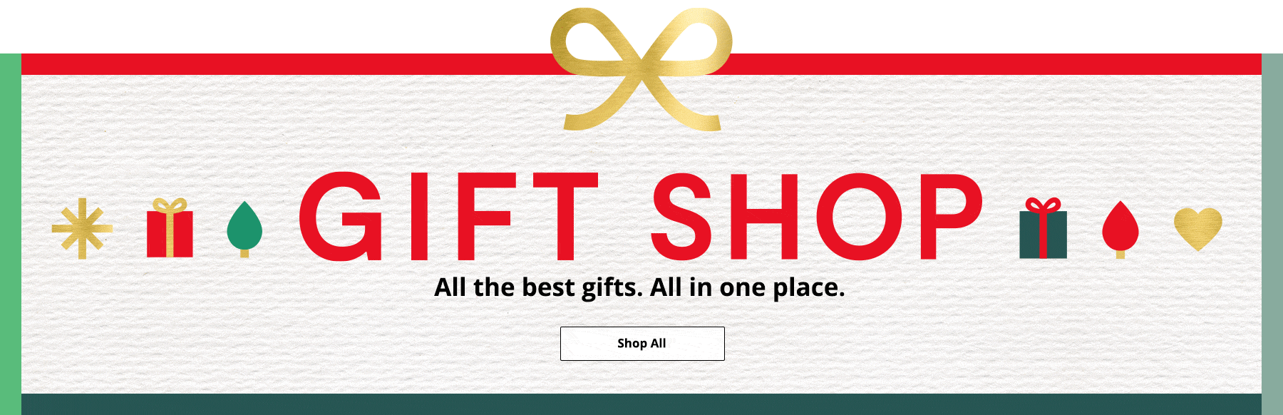 Gift Shop. All the best gifts. All in one place. Shop All