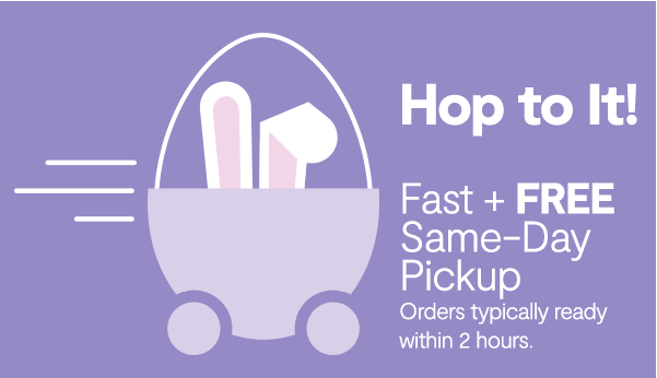 Hop to it fast free same day pick up orders typically ready within 2 hours