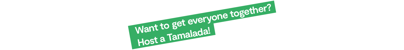 Host a Tamalada!