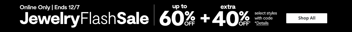 Jewelry Flash Sale | Up to 60% Off, plus extra 40% Off* select styles, with code. Online only.