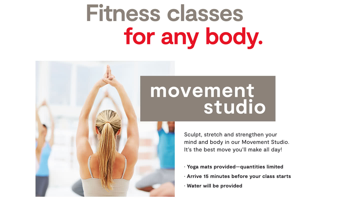 Movement Studio - Fitness classes for any body. Sculpt, stretch and strengthen your mind and body in our Movement Studio. It's the best move you'll make all day!