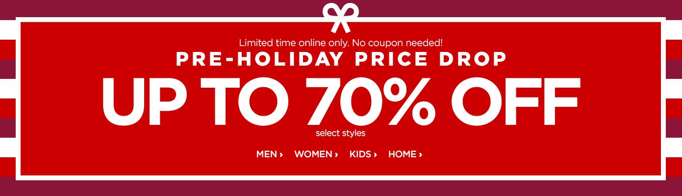 Pre-Holiday Price Drop. Up to 70% off select styles, no coupon needed! Limited time online only.