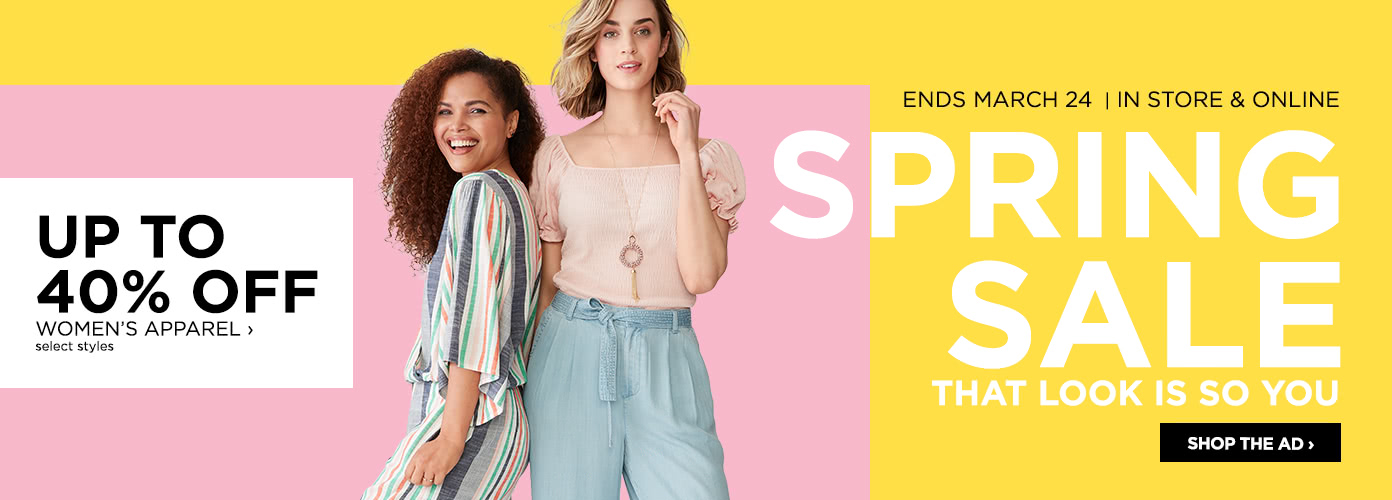 Spring Sale, In Store & Online, Ends March 24. Up to 40% off Women's apparel, select styles