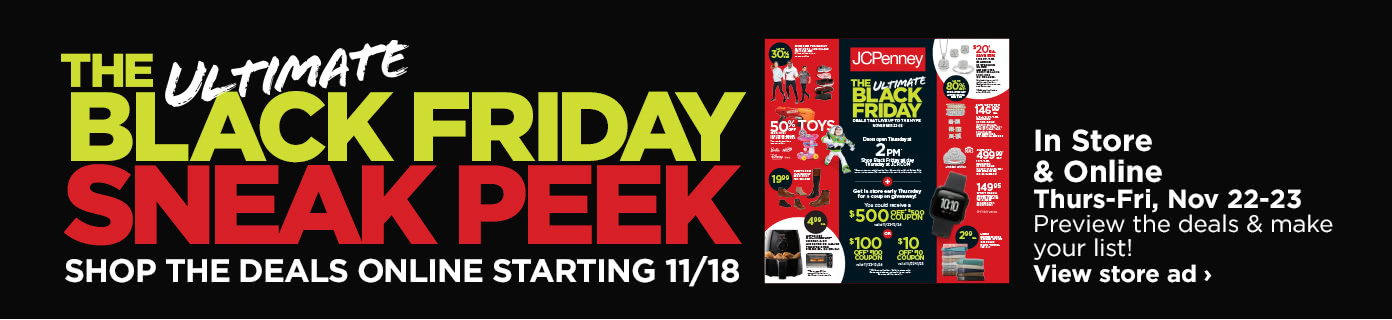 The ultimate Black Friday sneak peek. Shop the deals online starting November 18th.