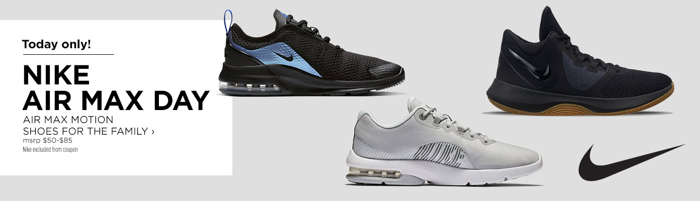 Today only! Nike Air Max Day. Air Max Motion shoes for the family, msrp $50 to $85. Nike excluded from coupon.